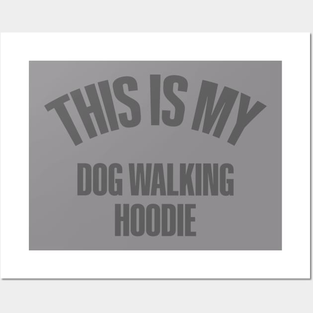 This is my Dog walking , gifts for dog lovers, dog lover hoodie, dog mama hoodie, dog walking hoody, unisex dog lover tshirt, dog gift Wall Art by Codyaldy